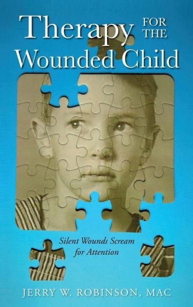 Therapy for the Wounded Child - Mac Jerry W Robinson - Books - Palmetto Publishing - 9781685153489 - February 19, 2022