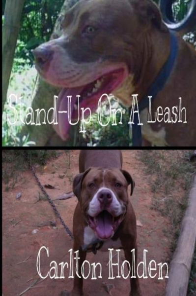 Stand-Up On A Leash - Carlton Holden - Książki - Independently Published - 9781687401489 - 19 sierpnia 2019