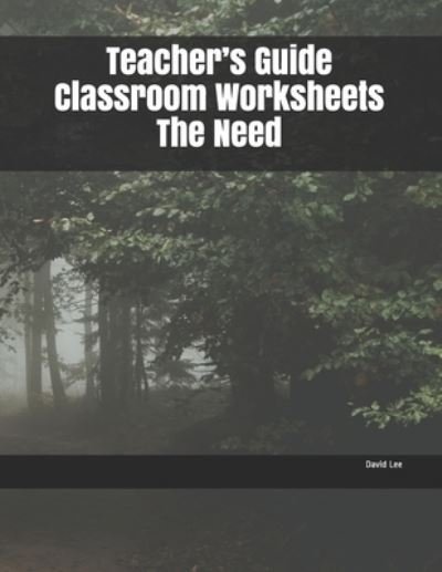 Cover for David Lee · Teacher's Guide Classroom Worksheets The Need (Pocketbok) (2019)