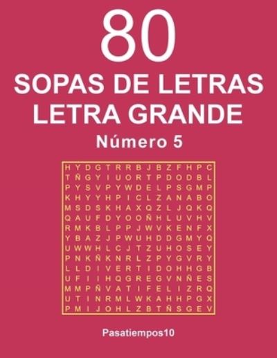 80 Sopas de Letras Letra Grande Numero 5 - Pasatiempos10 Pasatiempos10 - Książki - Independently Published - 9781708054489 - 13 listopada 2019