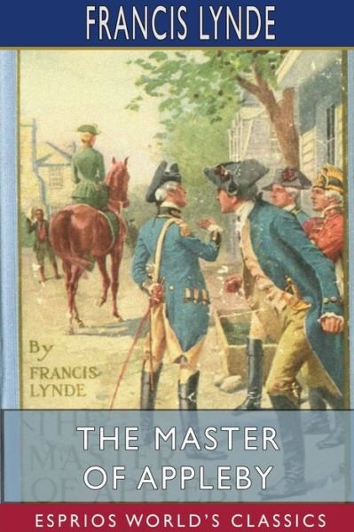 Cover for Francis Lynde · The Master of Appleby (Esprios Classics) (Taschenbuch) (2024)