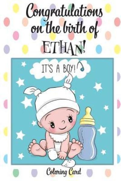 Cover for Florabella Publishing · CONGRATULATIONS on the birth of ETHAN! (Coloring Card) (Paperback Book) (2018)