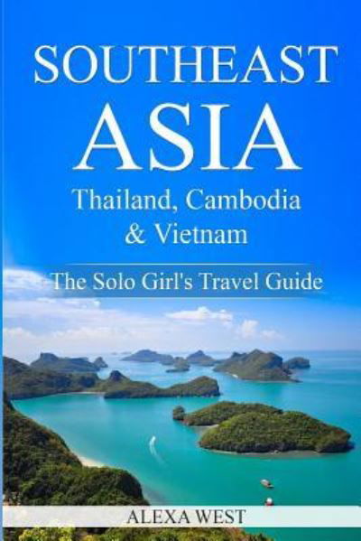 Cover for Alexa West · Southeast Asia - Thailand, Cambodia and Vietnam (Paperback Book) (2018)