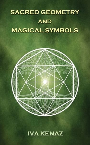 Cover for Iva Kenaz · Sacred Geometry and Magical Symbols (Paperback Book) (2018)