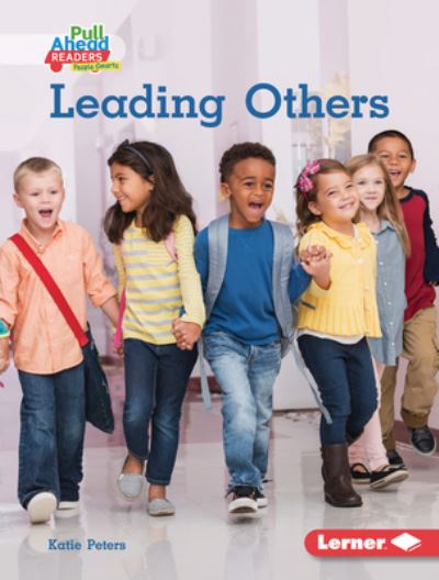 Leading Others - Katie Peters - Books - Lerner Publications (Tm) - 9781728403489 - August 1, 2021