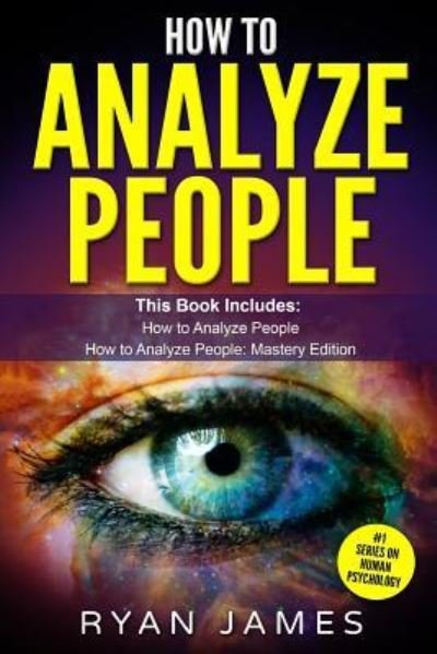 How to Analyze People - Ryan James - Books - Createspace Independent Publishing Platf - 9781729604489 - October 29, 2018
