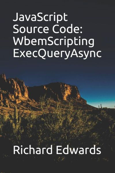 JavaScript Source Code - Richard Edwards - Books - Independently Published - 9781730990489 - November 7, 2018