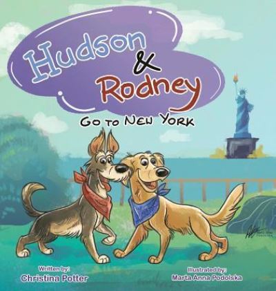 Hudson & Rodney - Christina Potter - Books - Dog Hair Press - 9781732491489 - May 23, 2019