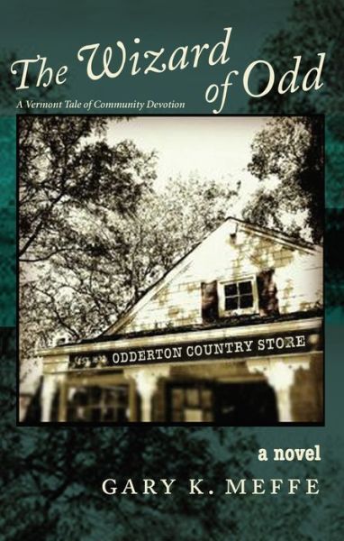 The Wizard of Odd: A Vermont Tale of Community Devotion - Gary Meffe - Książki - Green Writers Press - 9781732743489 - 21 maja 2019