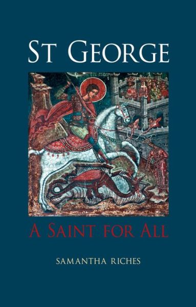 Cover for Samantha Riches · St George: A Saint for All (Hardcover Book) (2015)