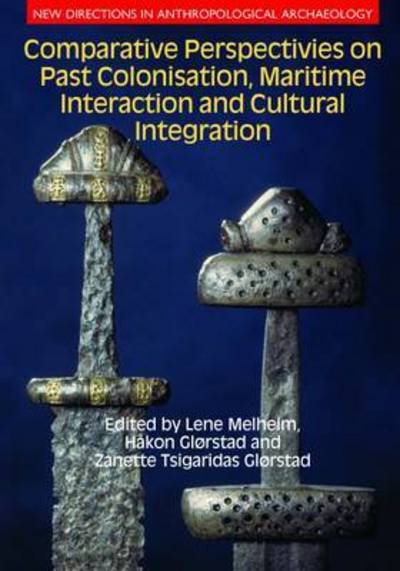 Cover for Lene Melheim · Comparative Perspectives on Past Colonisation, Maritime Interaction and Cultural Integration - New Directions in Anthropological Archaeology (Gebundenes Buch) (2016)