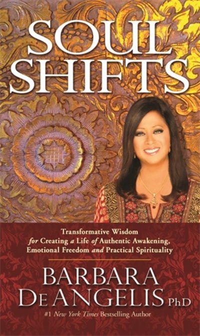 Cover for Barbara De Angelis · Soul Shifts: Transformative Wisdom for Creating a Life of Authentic Awakening, Emotional Freedom &amp; Practical Spirituality (Paperback Book) (2015)