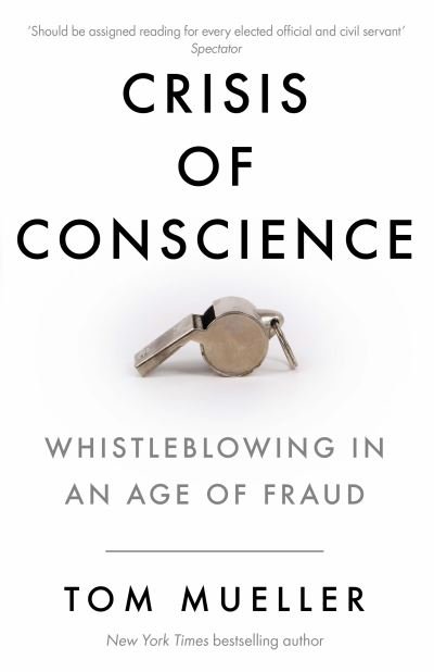 Cover for Tom Mueller · Crisis of Conscience: Whistleblowing in an Age of Fraud (Paperback Book) [Main edition] (2021)