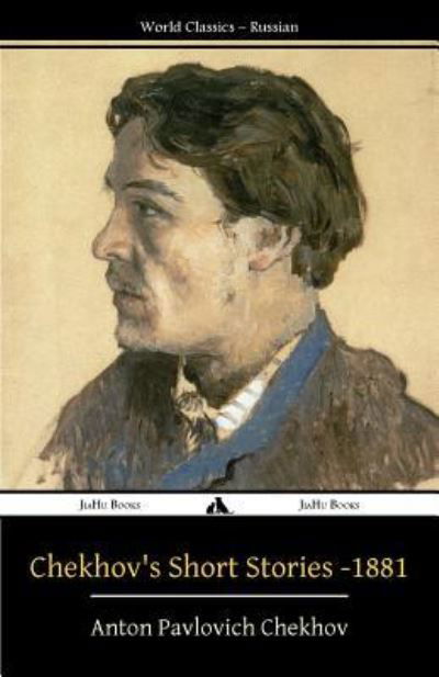 Chekhov's Short Stories - 1881 - Anton Chekhov - Bøger - JiaHu Books - 9781784351489 - 6. februar 2017