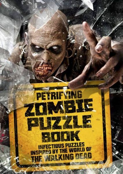 Cover for Jason Ward · Petrifying Zombie Puzzle Book: Infectious puzzles inspired by the world of The Walking Dead (Paperback Book) (2019)