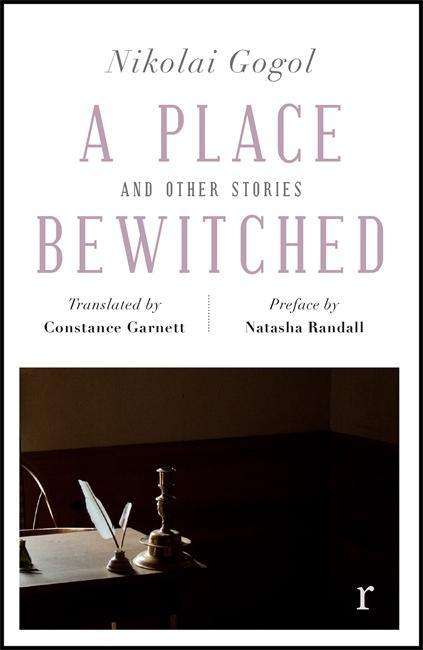 Cover for Nikolai Gogol · A Place Bewitched and Other Stories (riverrun editions): a beautiful new edition of Gogol's short fiction, translated by Constance Garnett - riverrun editions (Paperback Bog) (2018)