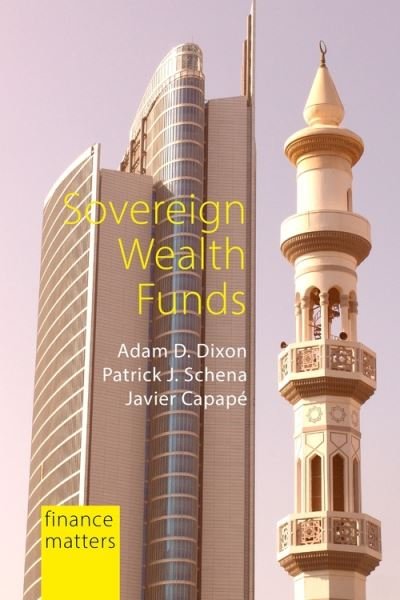 Cover for Dixon, Professor Adam D. (Maastricht University) · Sovereign Wealth Funds: Between the State and Markets - Finance Matters (Taschenbuch) (2022)