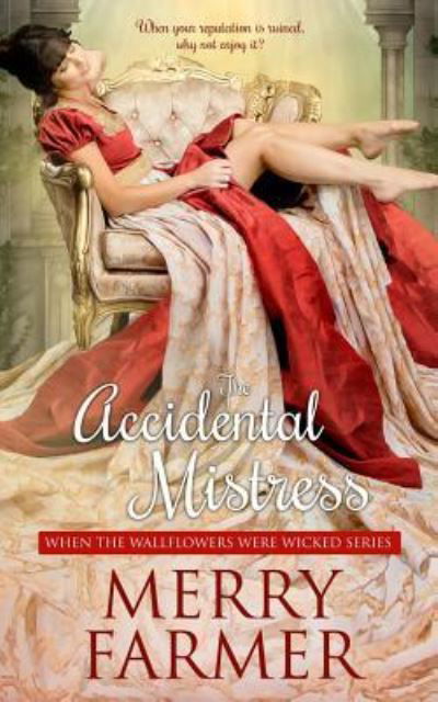 The Accidental Mistress - Merry Farmer - Książki - Independently Published - 9781793005489 - 24 stycznia 2019