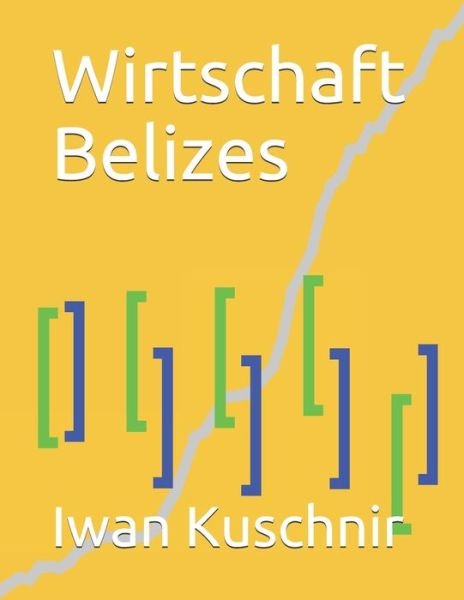 Cover for Iwan Kuschnir · Wirtschaft Belizes (Pocketbok) (2019)