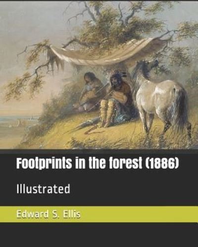 Cover for Edward S Ellis · Footprints in the Forest (1886) (Paperback Book) (2019)