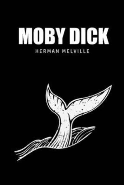Moby Dick or, The Whale - Herman Melville - Livros - USA Public Domain Books - 9781800602489 - 30 de maio de 2020