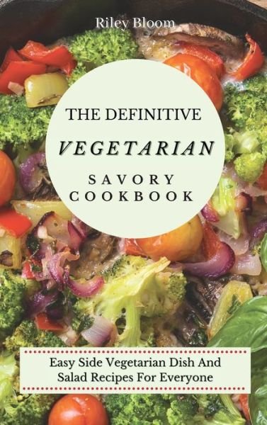 Cover for Riley Bloom · The Definitive Vegetarian Savory Cookbook (Hardcover Book) (2021)