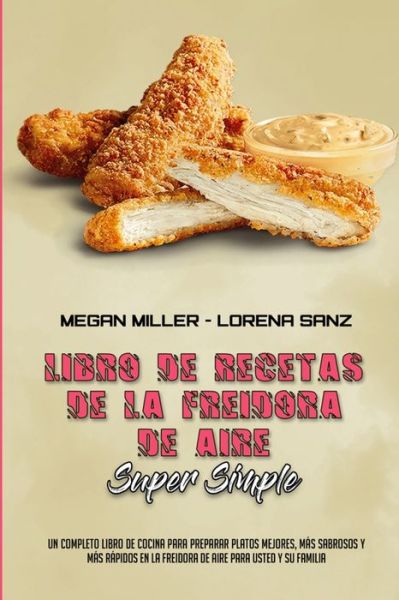 Cover for Megan Miller · Libro De Recetas De La Freidora De Aire Super Simple (Paperback Book) (2021)