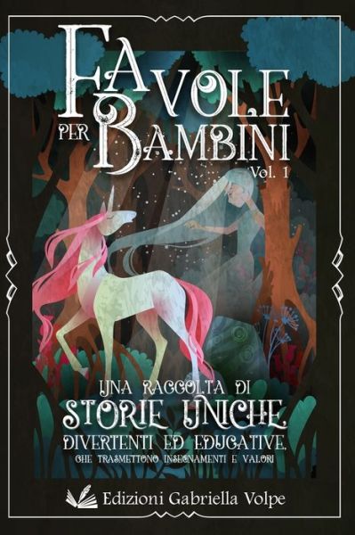 Cover for Edizioni Gabriella Volpe · Favole per Bambini: Una raccolta di storie uniche divertenti, ed educative che trasmettono insegnamenti e valori (Paperback Book) (2021)