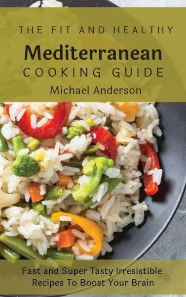 Cover for Michael Anderson · The Fit and Healthy Mediterranean Cooking Guide (Hardcover Book) (2021)