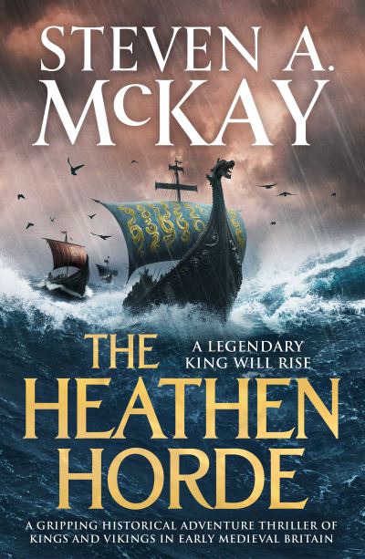 Cover for Steven A. McKay · The Heathen Horde: A gripping historical adventure thriller of kings and Vikings in early medieval Britain - Alfred the Great (Pocketbok) (2023)