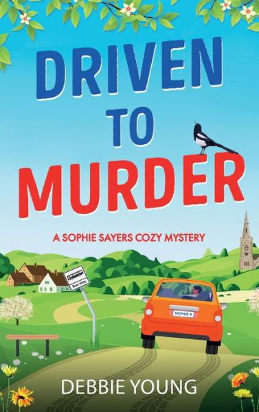 Cover for Debbie Young · Driven to Murder: A page-turning cozy crime murder mystery from Debbie Young for 2024 - A Sophie Sayers Cozy Mystery (Hardcover Book) (2024)