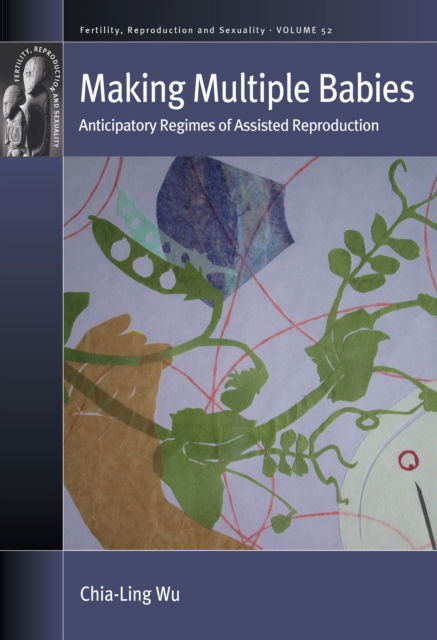 Cover for Chia-Ling Wu · Making Multiple Babies: Anticipatory Regimes of Assisted Reproduction - Fertility, Reproduction and Sexuality: Social and Cultural Perspectives (Paperback Book) (2025)