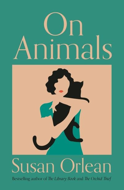 Cover for Susan Orlean · On Animals (Taschenbuch) [Main edition] (2022)