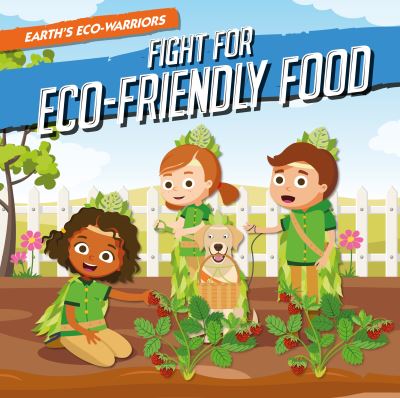 Cover for Shalini Vallepur · Fight for Eco-Friendly Food - Earth's Eco-Warriors (Paperback Book) (2021)