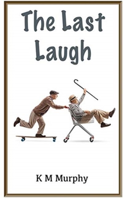 The Last Laugh - K M Murphy - Books - FeedARead.com - 9781839453489 - July 20, 2020