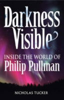 Cover for Nicholas Tucker · Darkness Visible: Inside the World of Philip Pullman (Paperback Book) (2007)