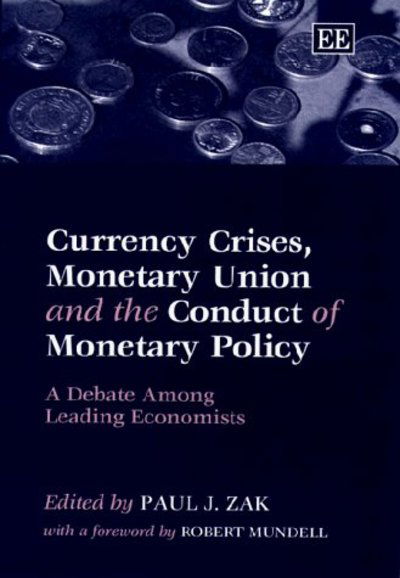 Cover for Paul J. Zak · Currency Crises, Monetary Union and the Conduct of Monetary Policy: A Debate Among Leading Economists (Hardcover Book) (1999)