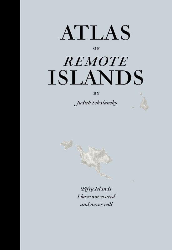 Cover for Judith Schalansky · An Atlas of Remote Islands: Fifty Islands I Have Not Visited and Never Will (Hardcover Book) (2010)