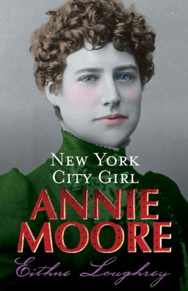 Annie Moore:New York City Girl - Annie Moore - Eithne Loughrey - Books - The Mercier Press - 9781856353489 - 2001