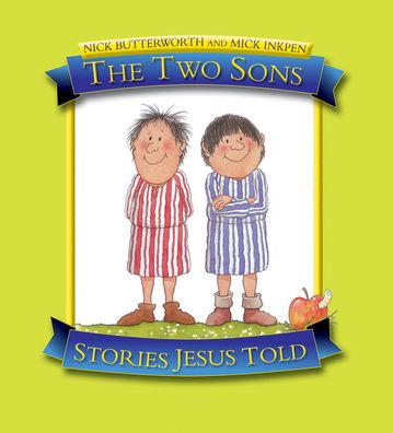 The Two Sons - Stories Jesus Told - Nick Butterworth - Libros - SPCK Publishing - 9781859857489 - 20 de febrero de 2009