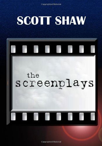 The Screenplays - Scott Shaw - Books - Buddha Rose Publications - 9781877792489 - May 19, 2009