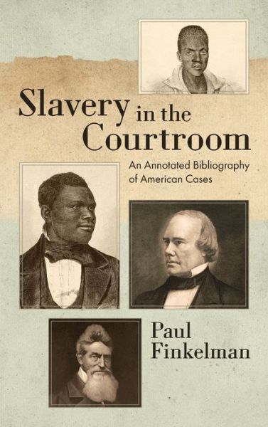 Cover for University Paul Finkelman · Slavery in the Courtroom (1985): An Annotated Bibliography of American Cases (Hardcover Book) (2020)