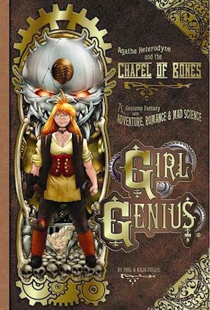 Cover for Kaja Foglio · Girl Genius Volume 8: Agatha Heterodyne and the Chapel of Bones (Innbunden bok) (2009)