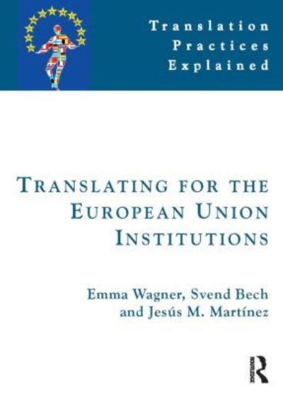 Cover for Emma Wagner · Translating for the European Union Institutions (Translation Practices Explained) (Paperback Book) (2001)