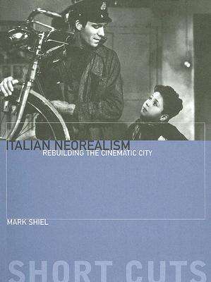 Italian Neorealism - Mark Shiel - Książki - Wallflower Press - 9781904764489 - 24 marca 2006