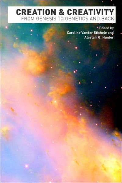 Cover for Caroline Vander Stichele · Creation and Creativity: from Genesis to Genetics and Back (Hardcover Book) (2006)