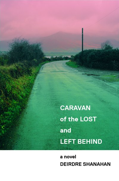 Cover for Deirdre Shanahan · Caravan of The Lost and Left Behind (Pocketbok) (2019)