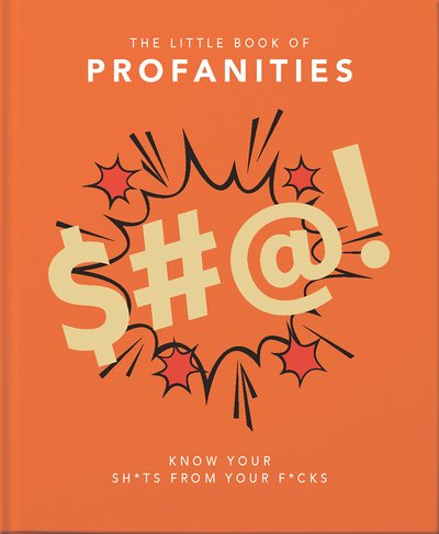 Cover for Orange Hippo! · The Little Book of Profanities: Know your Sh*ts from your F*cks (Hardcover Book) (2020)