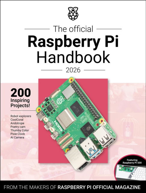 Cover for The Makers of the Raspberry Pi Official Magazine · The Official Raspberry Pi Handbook 2026: Astounding Projects with Raspberry Pi Computers (Pocketbok) (2025)