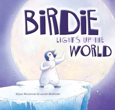 Cover for Alison McLennan · Birdie Lights Up The World (Hardcover Book) (2023)